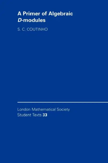 A Primer of Algebraic D-Modules by S. C. Doutinho, S. C. Coutinho, Coutinho S. C.