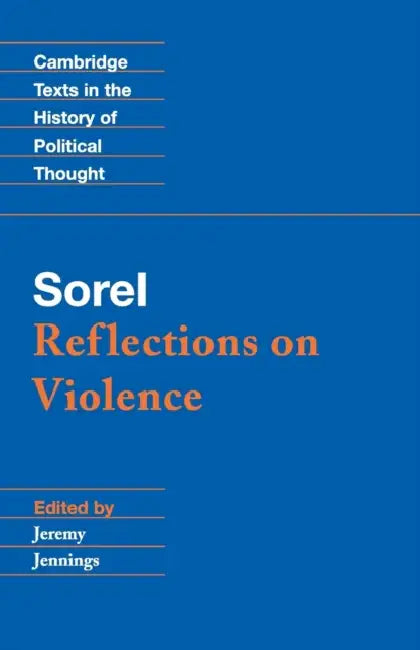 Sorel: Reflections on Violence by Georges Sorel, Jeremy Jennings