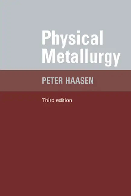 Physical Metallurgy by Paul Haasen, Peter Haasen, B. L. Mordike