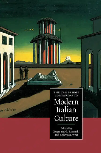 The Cambridge Companion to Modern Italian Culture by Zygmunt G. Baranski, Rebecca J. West