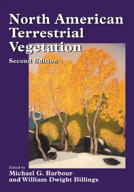 North American Terrestrial Vegetation by Michael G. Barbour, William Dwight Billings, Barbour Michael G.