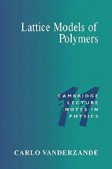 Lattice Models of Polymers by Carlo Vanderzande, Peter Goddard, Julia Yeomans