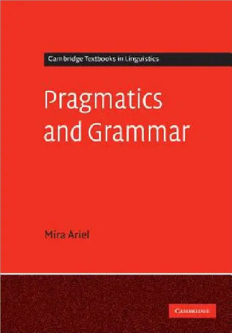Pragmatics and Grammar by Mira Ariel
