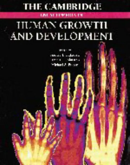 The Cambridge Encyclopedia of Human Growth and Development by Stanley J. Ulijaszek, Francis E. Johnston, Michael A. Preece