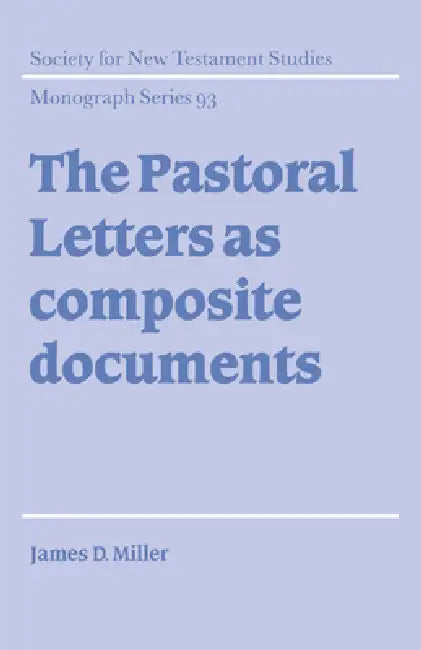 The Pastoral Letters as Composite Documents by James D. Miller, Miller James D., John Court