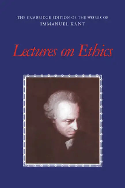 Lectures on Ethics by Immanuel Kant, Allen W. Wood, Paul Guyer