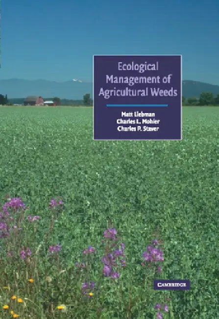 Ecological Management of Agricultural Weeds by Matt Liebman, Charles L. Mohler, Charles P. Staver