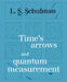 Time's Arrows and Quantum Measurement by Lawrence S. Schulman