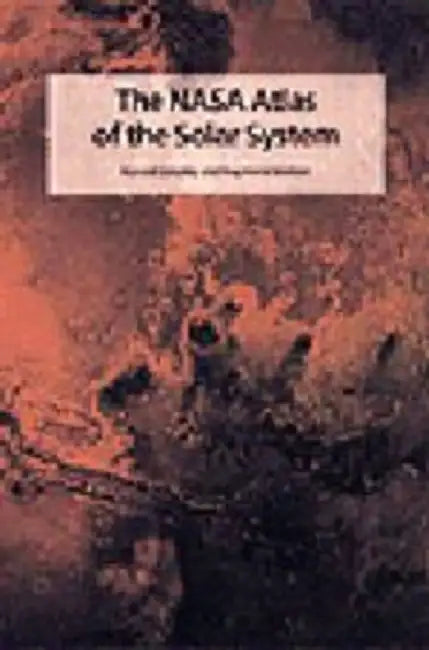 The Nasa Atlas Of The Solar System by Ronald Greeley, Raymond Batson