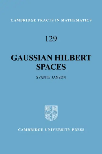 Gaussian Hilbert Spaces by Svante Janson, Bela Bollobas, W. Fulton