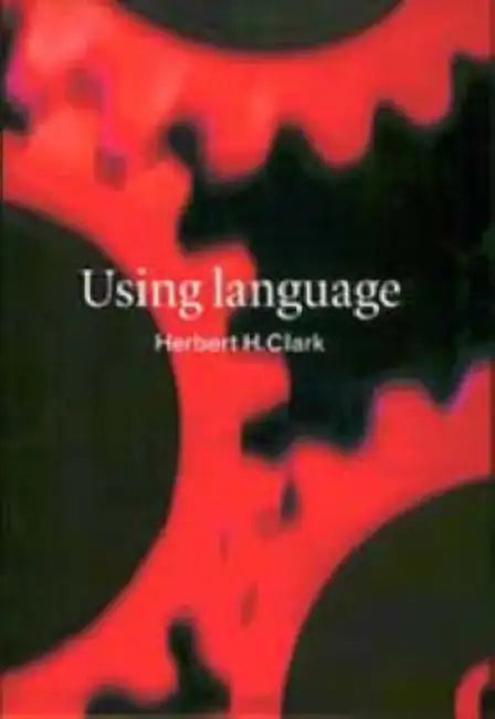 Using Language by Herbert H. Clark