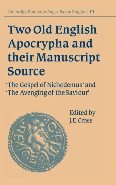 Two Old English Apocrypha and their Manuscript Source by J. E. Cross, Denis Brearley, Julia Crick