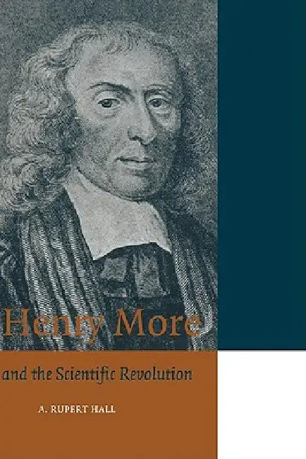 Henry More and the Scientific Revolution by A. Rupert Hall, David M. Knight