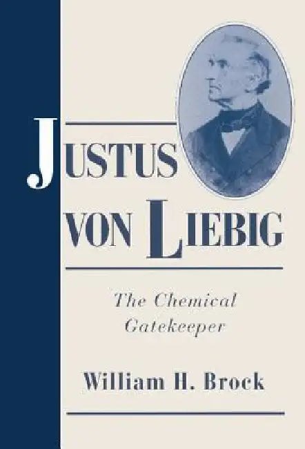 Justus von Liebig by William H. Brock