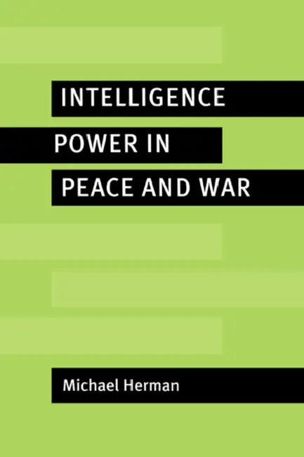 Intelligence Power in Peace and War by Michael Herman