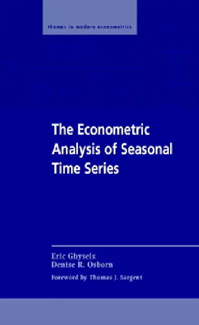 The Econometric Analysis of Seasonal Time Series by Eric Ghysels, Thomas J. Sargent, Denise R. Osborn