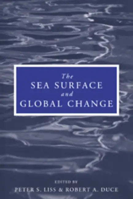The Sea Surface and Global Change by Peter S. Liss, Peter S. Liss, Robert A. Duce