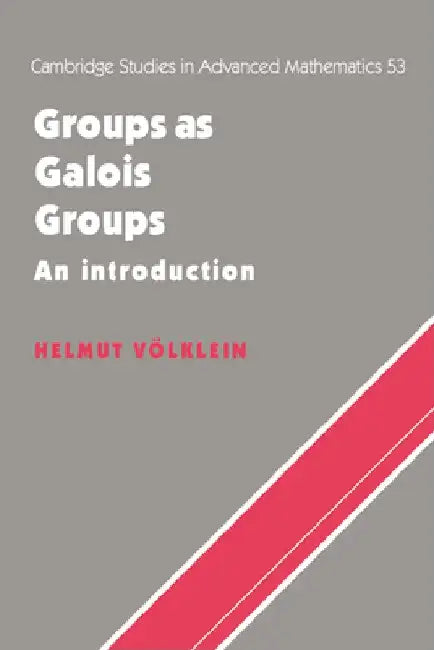 Groups as Galois Groups: An Introduction by Helmut Volklein