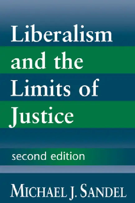 Liberalism and the Limits of Justice by Michael J. Sandel, Sandel Michael J.