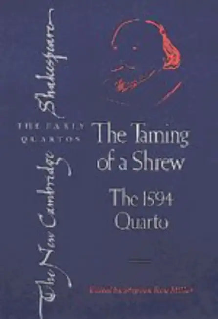 The Taming of a Shrew: The 1594 Quarto by William Shakespeare, Stephen Roy Miller, Miller Stephen Roy