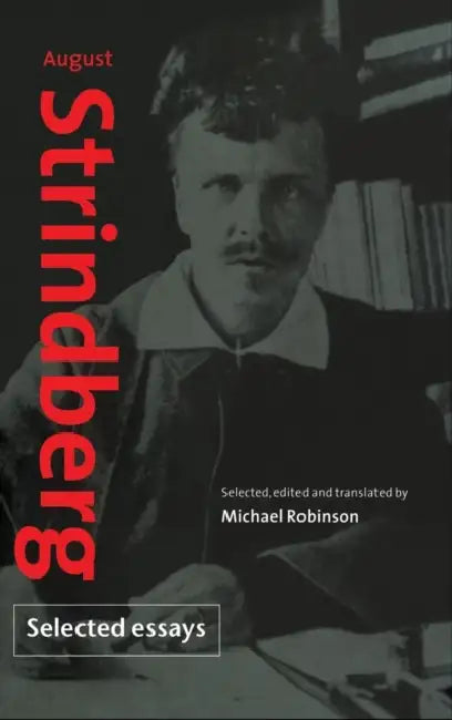 August Strindberg: Selected Essays by August Strindberg, Michael Robinson
