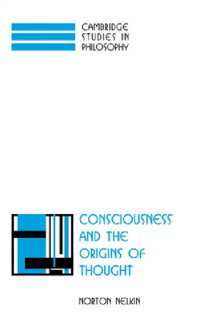Consciousness and the Origins of Thought by Norton Nelkin