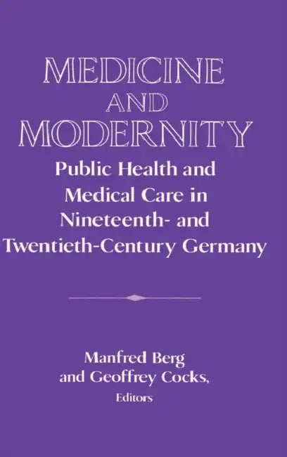 Medicine and Modernity by Manfred Berg, Geoffrey Cocks
