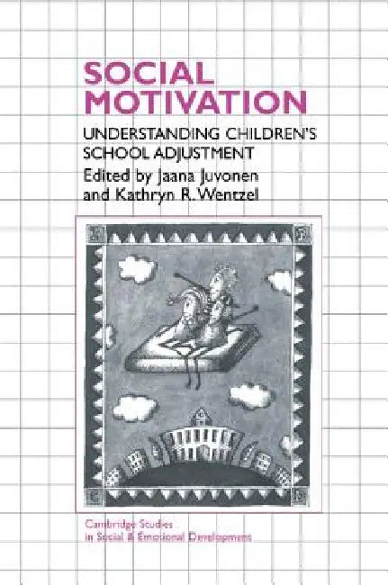 Social Motivation by Jaana Juvonen, Kathryn R. Wentzel, Carolyn Shantz
