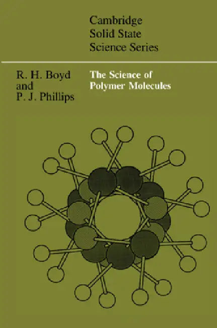 The Science of Polymer Molecules by Richard H. Boyd, Paul J. Phillips, D. R. Clarke