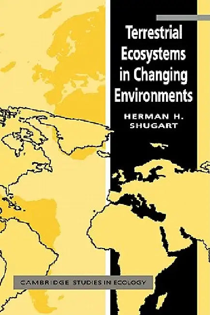 Terrestrial Ecosystems in Changing Environments by Shugart Herman H., H. H. Shugart