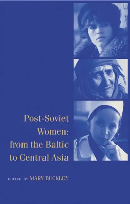 Post-Soviet Women: From the Baltic to Central Asia by Mary Buckley, Marta Bruno, Sarah Ashwin