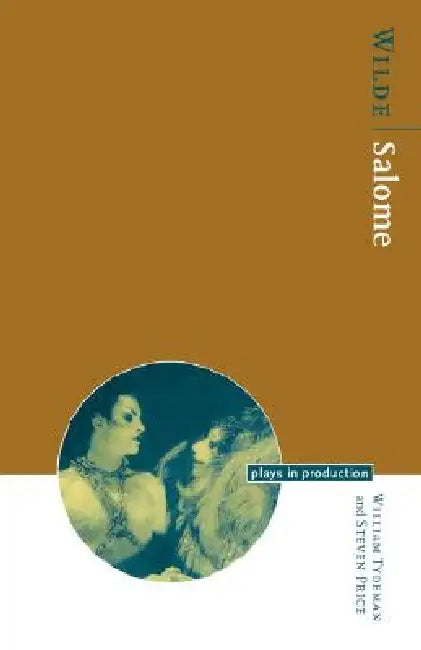 Wilde: Salome by William Comp Tydeman, Steven Price, Oscar Wilde
