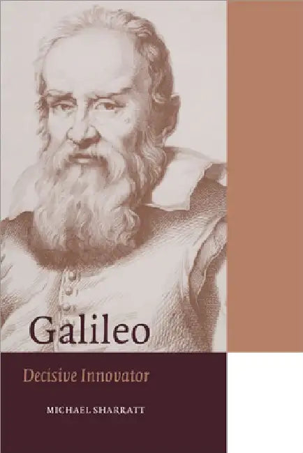 Galileo: Decisive Innovator by Michael Sharratt