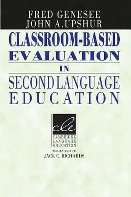 Classroom-Based Evaluation in Second Language Education by Fred Genesee