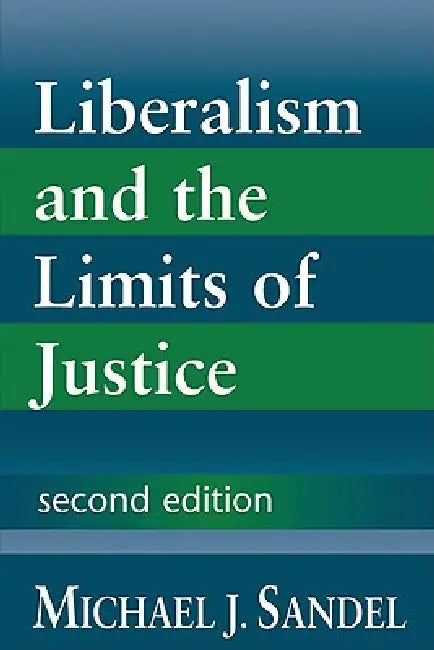 Liberalism and the Limits of Justice by Michael J. Sandel, Sandel Michael J.