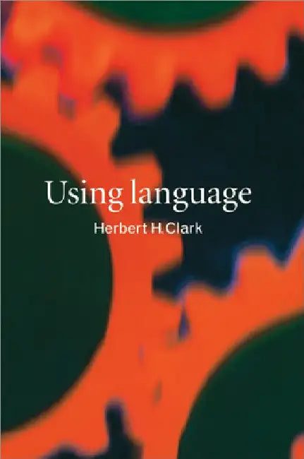 Using Language by Herbert H. Clark