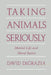 Taking Animals Seriously: Mental Life and Moral Status by David DeGrazia