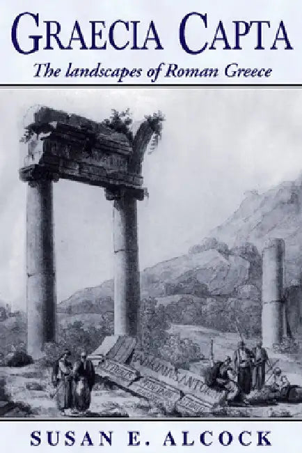 Graecia Capta: The Landscapes Of Roman Greece