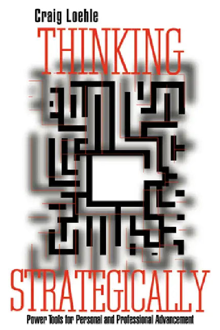 Thinking Strategically: Power Tools for Personal and Professional Advancement by Craig Loehle