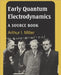Early Quantum Electrodynamics: A Source Book by Arthur I. Miller