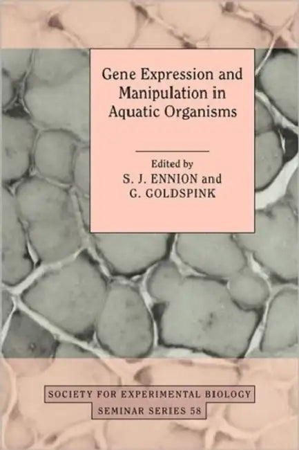 Gene Expression and Manipulation in Aquatic Organisms by S. J. Ennion, G. Goldspink, S. J. Ennion