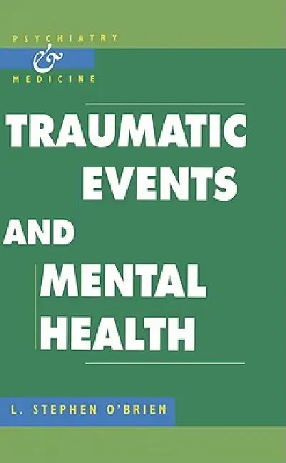 Traumatic Events and Mental Health by L. Stephen O'Brien, J. P. Watson