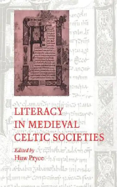 Literacy in Medieval Celtic Societies by Huw Pryce