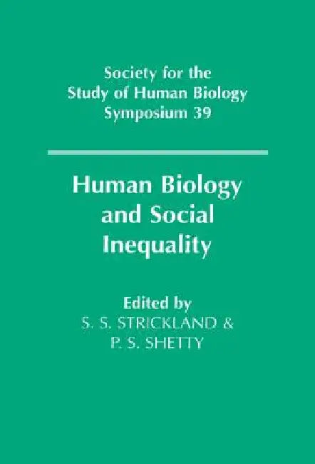 Human Biology and Social Inequality by S. S. Strickland, P. S. Shetty, Simon S. Strickland