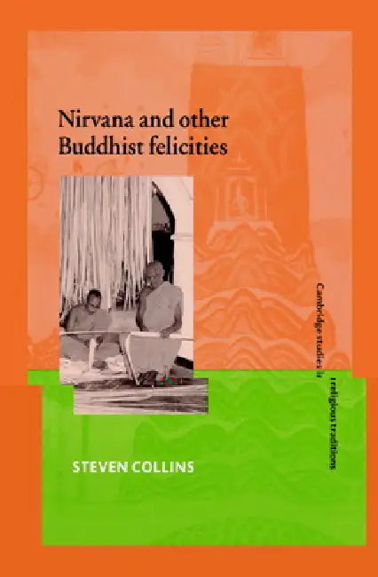 NIRVana and Other Buddhist Felicities by Steven Collins, John Clayton, Steven Collins