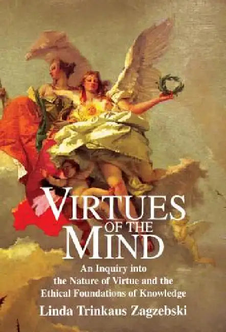 Virtues of the Mind by Linda Trinkaus Zagzebski