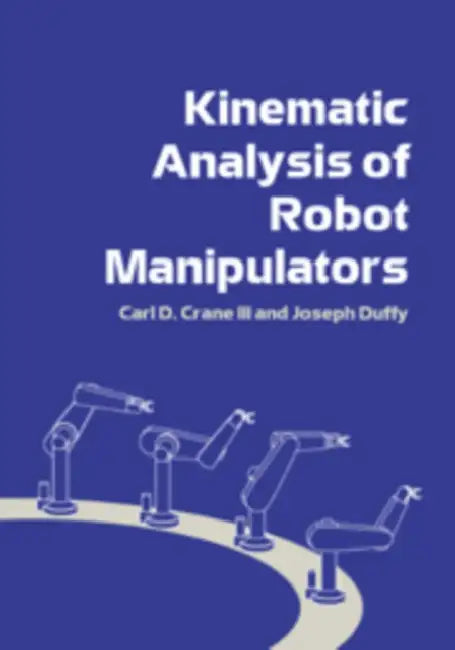 Kinematic Analysis of Robot Manipulators by Joseph Duffy, III Crane Carl D.