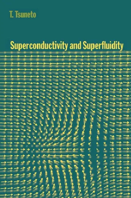 Superconductivity and Superfluidity by T. Tsuneto, Toshihiko Tsuneto, Mikio Nakanhara