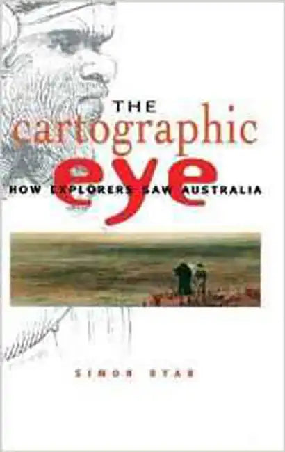 The Cartographic Eye: How Explorers Saw Australia by Simon Ryan