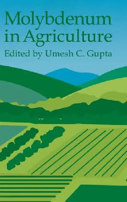 Molybdenum in Agriculture by Umesh C. Gupta